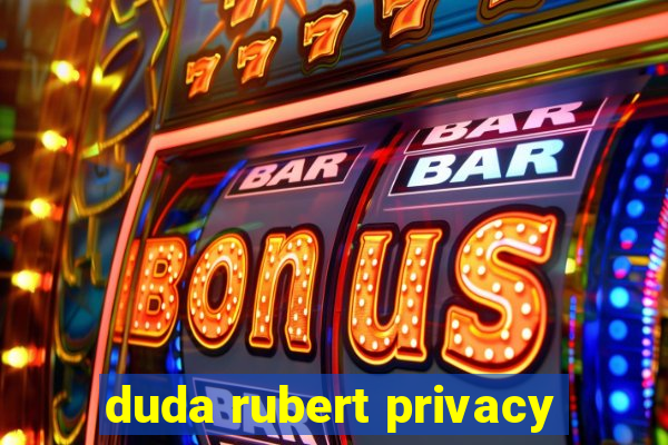 duda rubert privacy